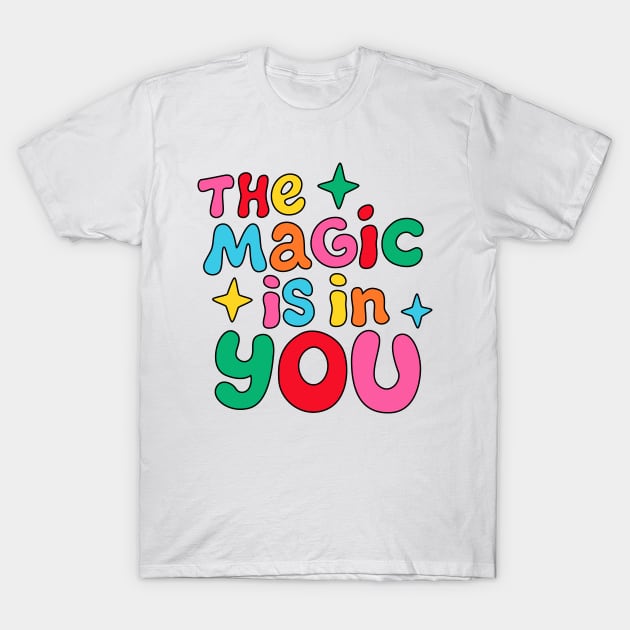 The magic is in you T-Shirt by Valentina